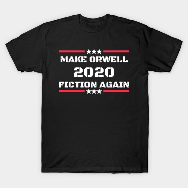 Make Orwell Fiction Again T-Shirt by Recapaca